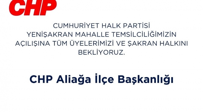 CHP Aliağa, Yeni Şakran Mahalle Temsilciliğini Açıyor