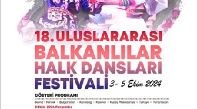 Uluslararası Balkanlılar Halk Dansları Festivali başlıyor