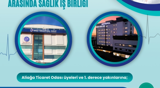 Aliağa Ticaret Odası Ve Metropol Sağlık Grubu Arasında Sağlık İş Birliği