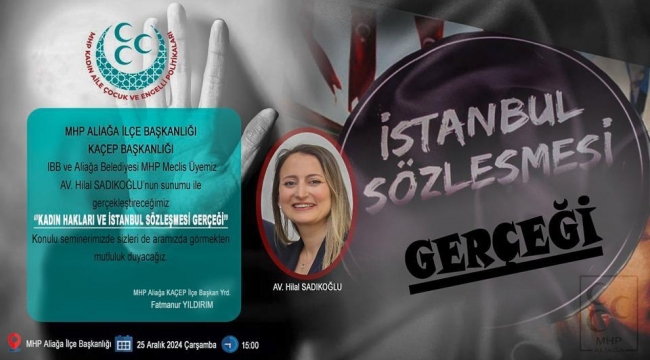 MHP Aliağa'da "Kadın Hakları ve İstanbul Sözleşmesi" Semineri Düzenlenecek